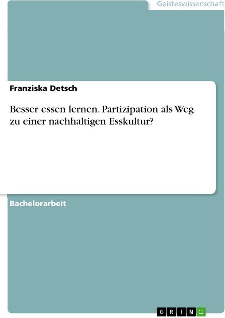 Besser essen lernen. Partizipation als Weg zu einer nachhaltigen Esskultur?