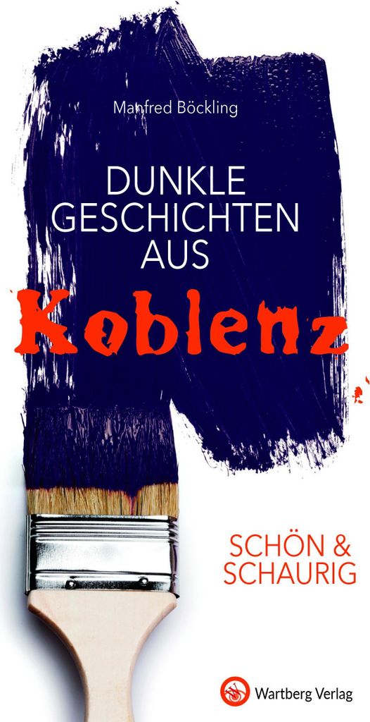 SCHÖN & SCHAURIG - Dunkle Geschichten aus Koblenz