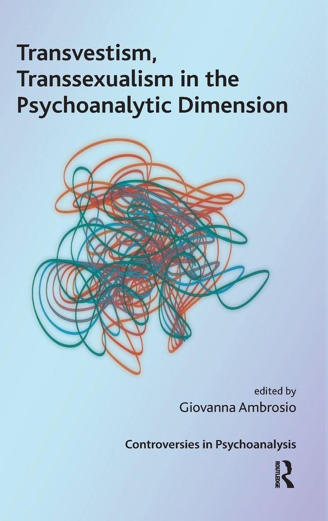 Transvestism, Transsexualism in the Psychoanalytic Dimension