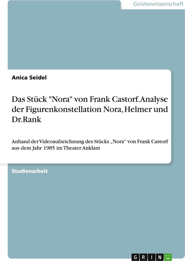Das Stück "Nora" von Frank Castorf. Analyse der Figurenkonstellation Nora, Helmer und Dr.Rank