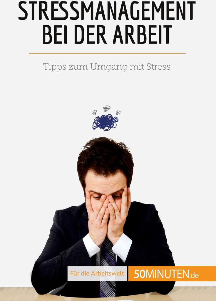 Stressmanagement bei der Arbeit