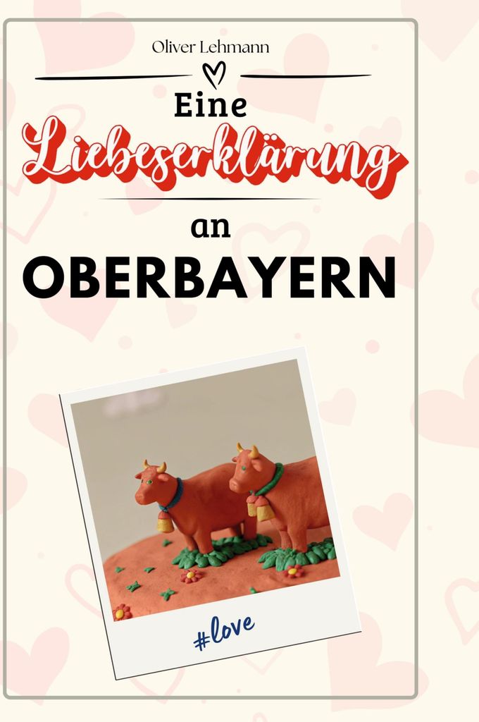 Eine Liebeserklärung an Oberbayern