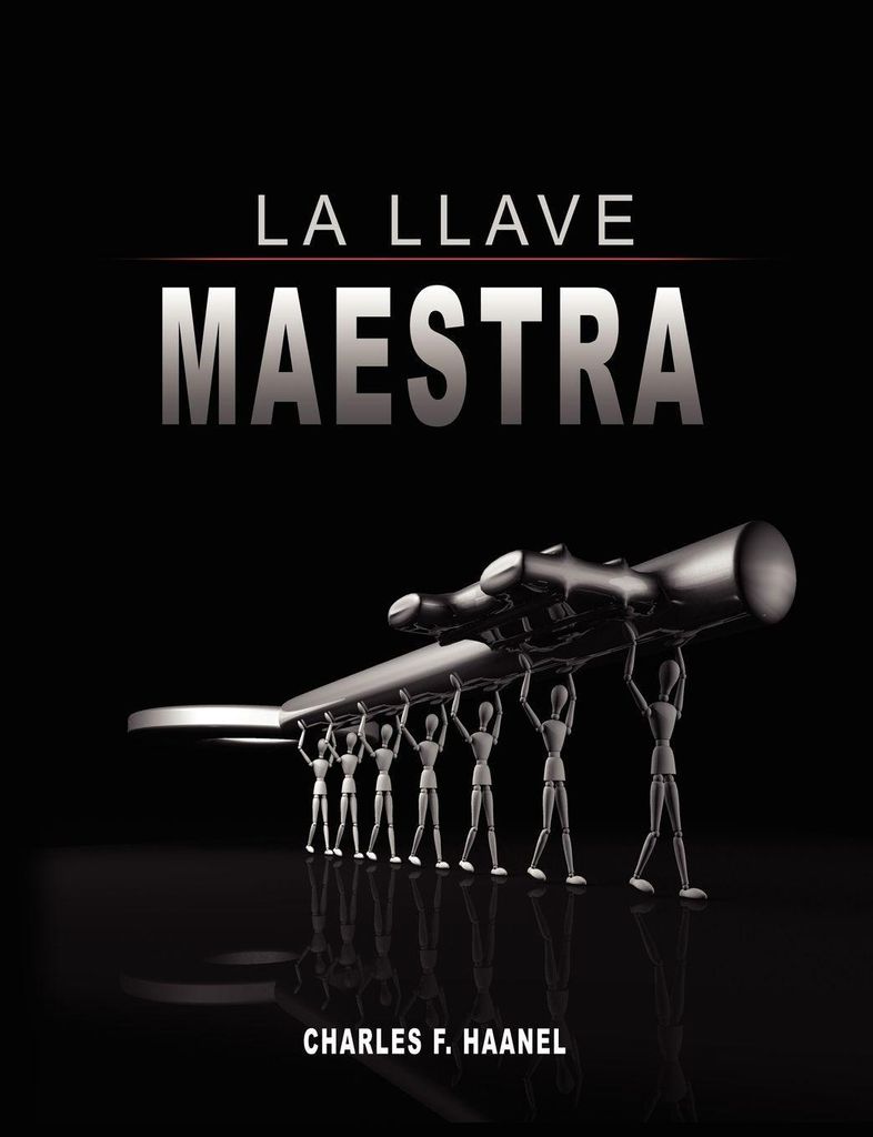 La Llave Maestra / Das Hauptschlüssel-System von Charles F. Haanel