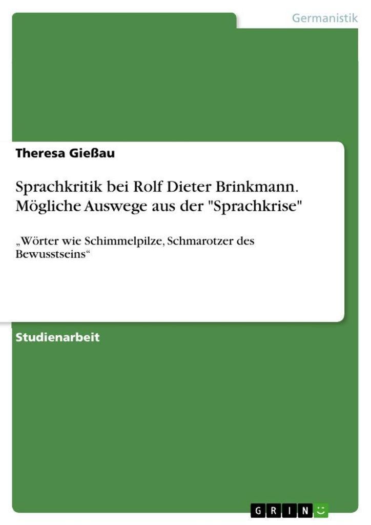 Sprachkritik bei Rolf Dieter Brinkmann. Mögliche Auswege aus der "Sprachkrise"