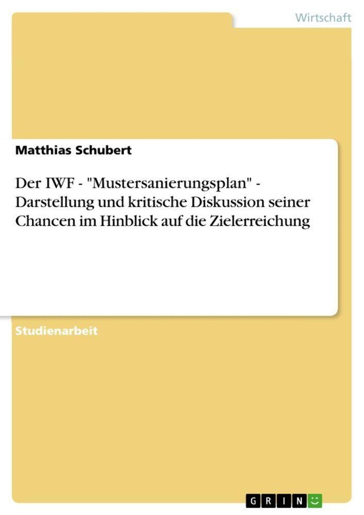 Der IWF - "Mustersanierungsplan" - Darstellung und kritische Diskussion seiner Chancen im Hinblick auf die Zielerreichung