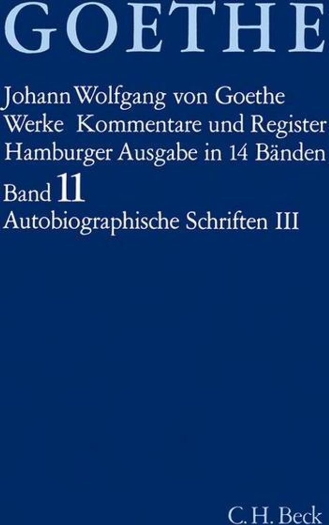 Goethe. Werke: Werke, 14 Bde. (Hamburger Ausg.), Bd.11, Autobiographische Schriften
