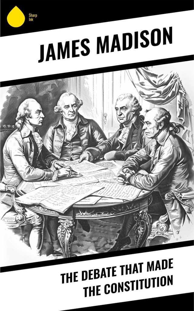 The Debate That Made the Constitution
