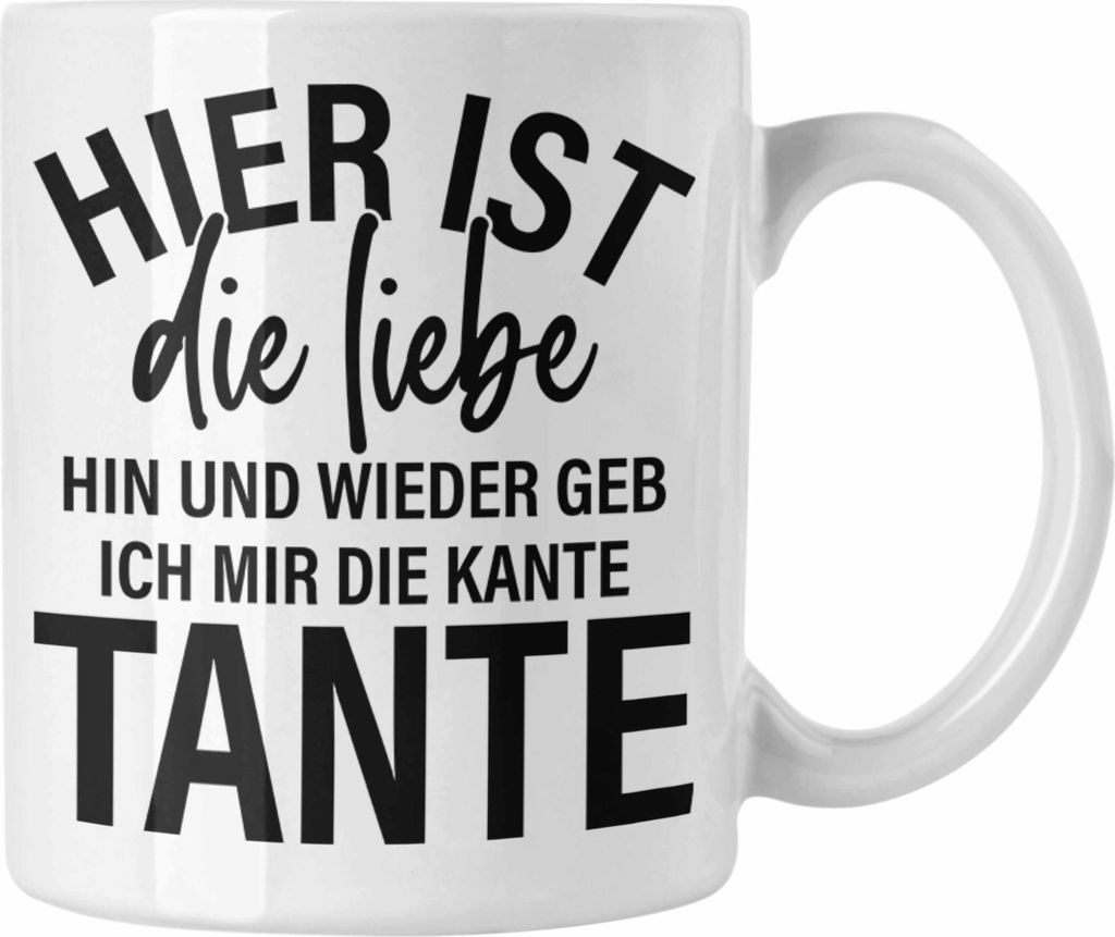 Trendation - Ich Geb Mir Die Kante Tante Tasse Geschenk Lustig Geburtstag (Weiß)