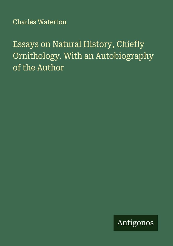 Aufsätze zur Naturgeschichte, vor allem zur Ornithologie. Mit einer Autobiographie des Autors