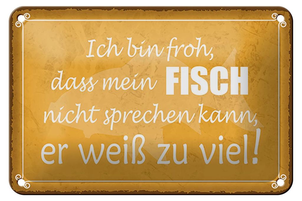 Blechschild Spruch 18x12cm froh mein Fisch nicht sprechen Dekoration