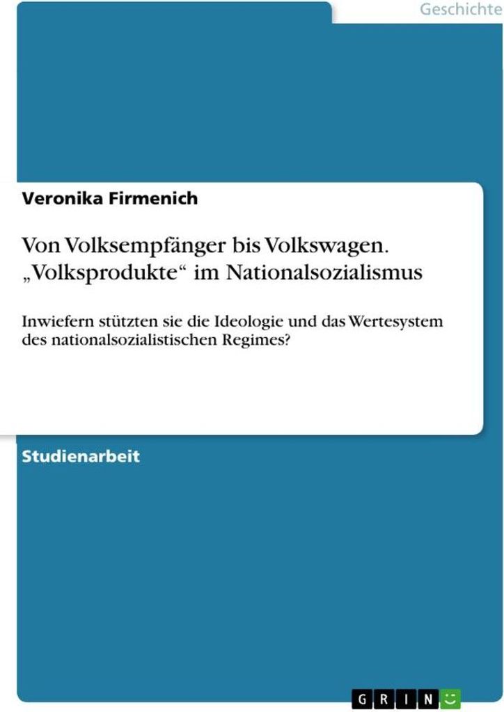 Von Volksempfänger bis Volkswagen. "Volksprodukte" im Nationalsozialismus