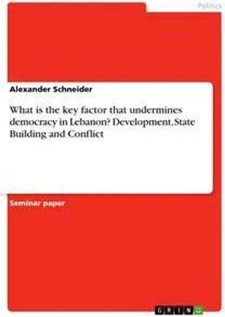 What is the key factor that undermines democracy in Lebanon? Development, State Building and Conflict