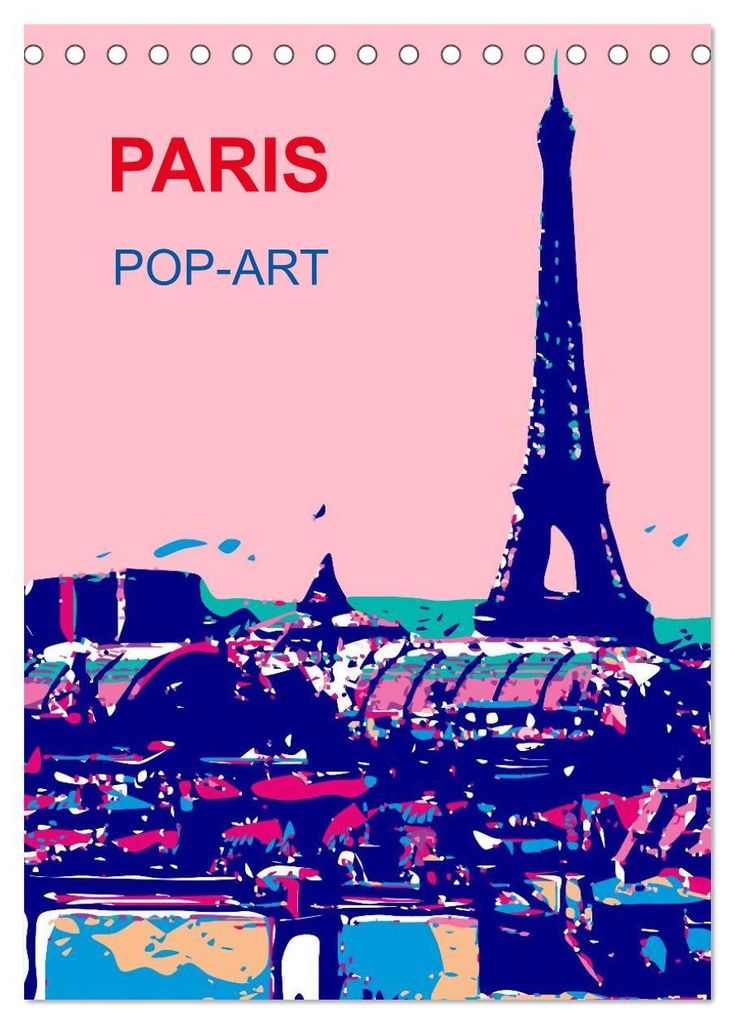 Paris pop-art (Tischkalender 2027 DIN A5 hoch), CALVENDO Monatskalender