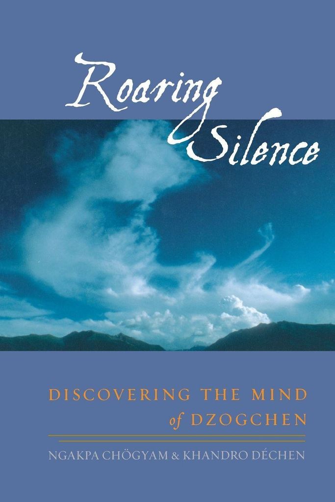 Dröhnende Stille: Die Entdeckung des Geistes des Dzogchen