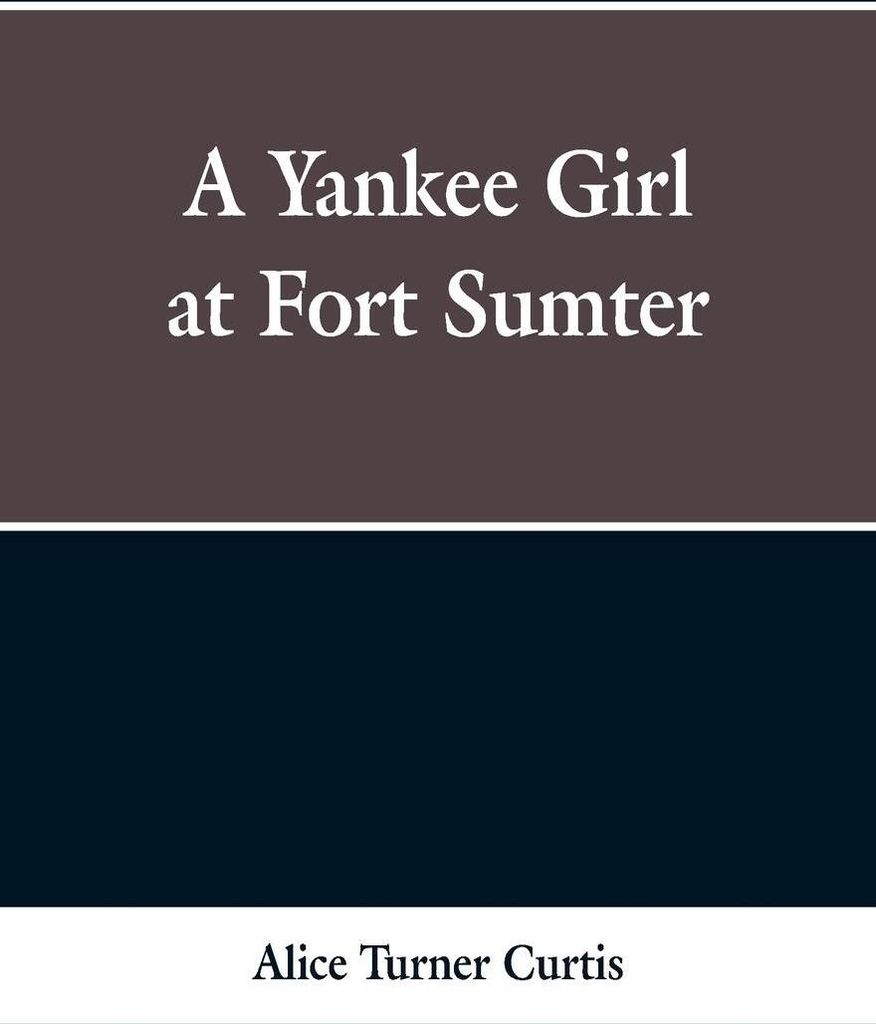 A Yankee Girl at Fort Sumter