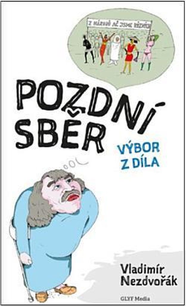 Pozdní sběr. Výbor z díla | Vladimír Nezdvořák