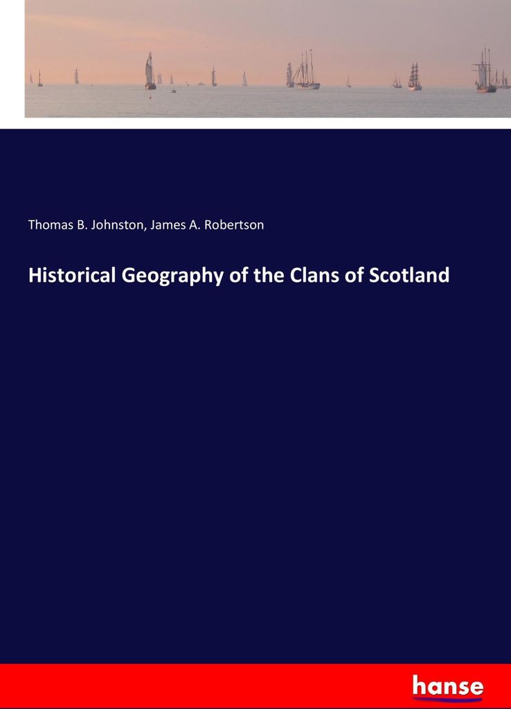 Historical Geography of the Clans of Scotland