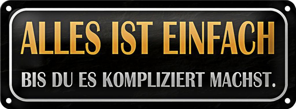 Blechschild Spruch 27x10cm alles einfach bis du kompliziert Dekoration