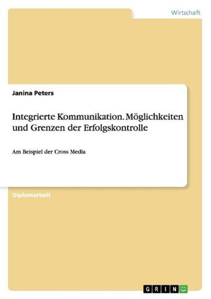 Integrierte Kommunikation. Möglichkeiten und Grenzen der Erfolgskontrolle