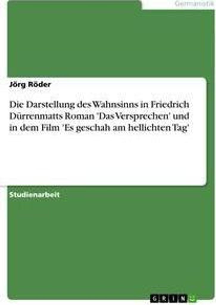 Die Darstellung des Wahnsinns in Friedrich Dürrenmatts Roman 'Das Versprechen' und in dem Film 'Es geschah am hellichten Tag'