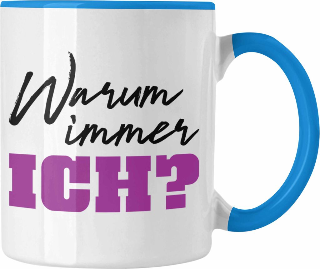 Trendation - Warum Immer Ich Lustige Tasse Büro Kaffeetasse Kaffeebecher Kollege Kollegin Frauen Frau Lustig (Blau)