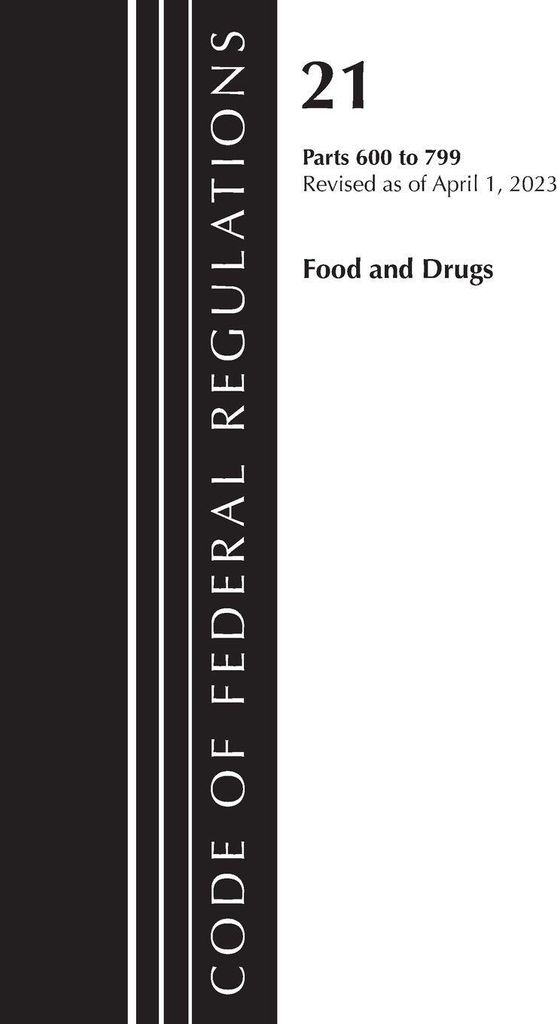 Code of Federal Regulations, Title 21 Food and Drugs 600-799, 2023