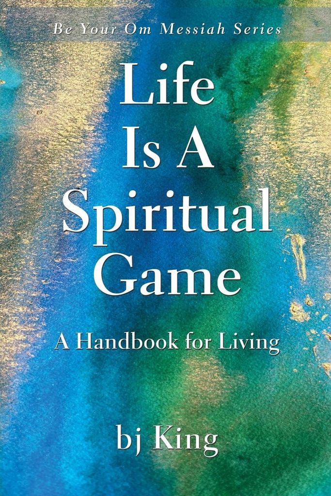 Life Is A Spiritual Game A Handbook For Living
