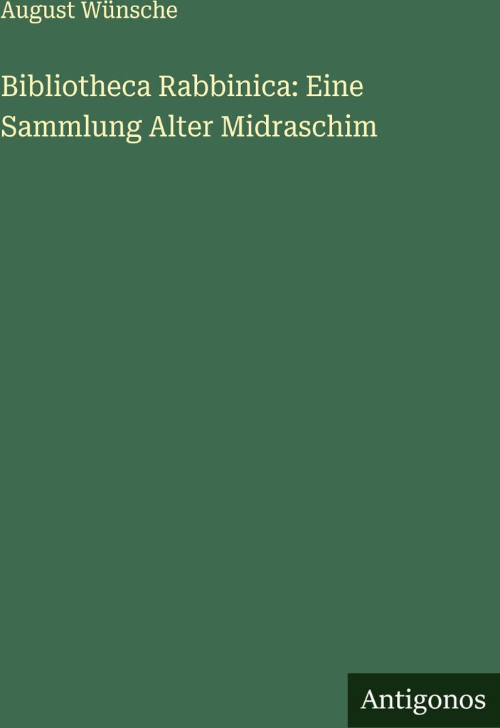 Bibliotheca Rabbinica: Eine Sammlung Alter Midraschim