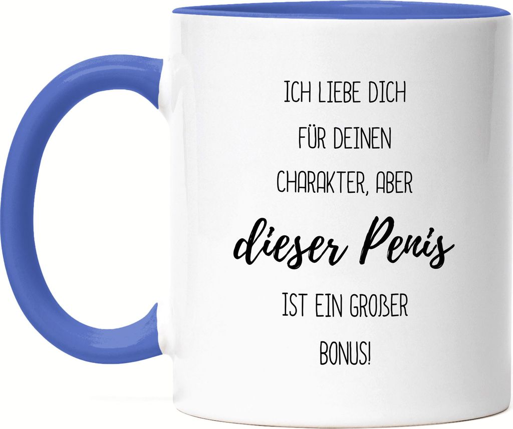 Ich liebe dich für deinen Charakter aber dieser Penis Pimmel Tasse Blau - Liebe Valentinstag Jahrestag Witzig