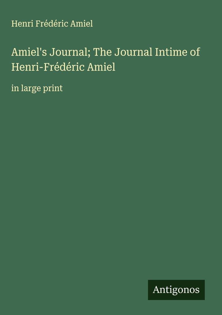 Amiels Tagebuch Das Journal Intime von Henri-Frédéric Amiel
