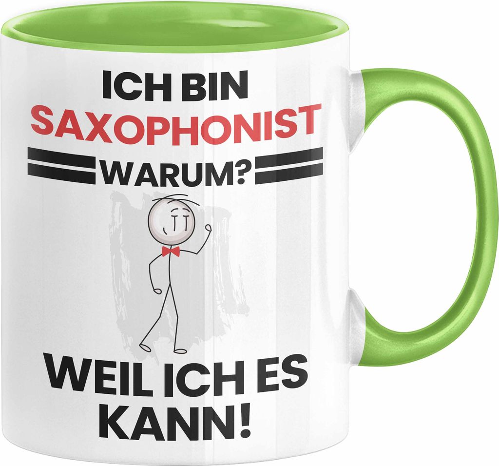 Saxophonist Geschenk Tasse Lustiger Spruch Ich Bin Saxophonist Warum Weil Ich Es Kann Geschenkidee Bester Saxophonist Geburtstag Kaffee-Becher (Grün)
