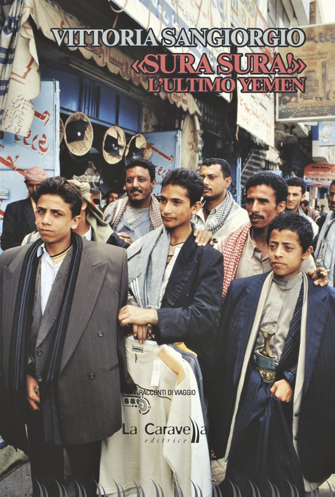 Sangiorgio, V: «Sura Sura!» L'ultimo Yemen
