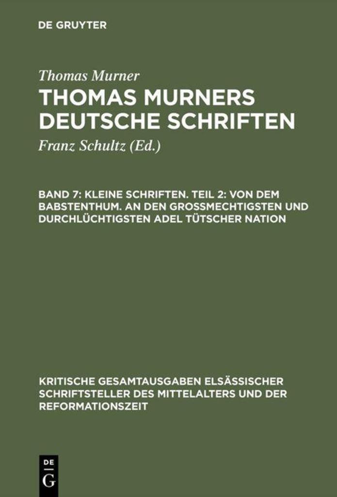 Kleine Schriften. Teil 2: Von dem babstenthum. An den Grossmechtigsten und Durchlüchtigsten adel tütscher nation