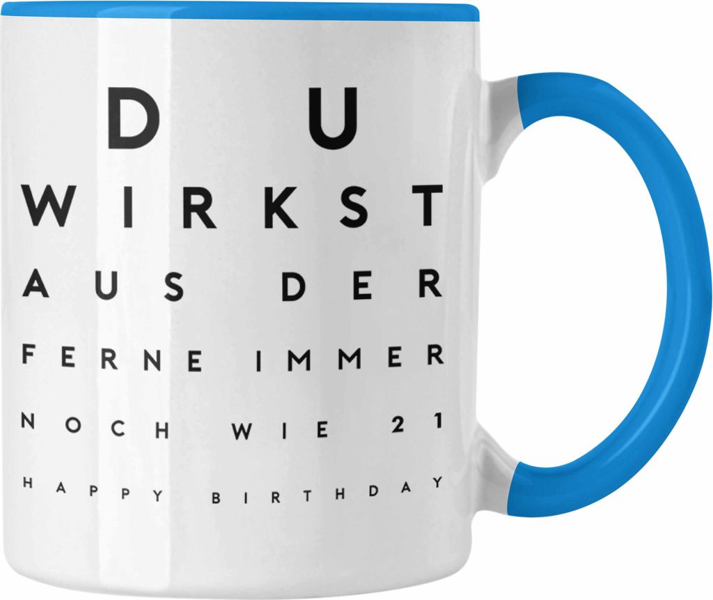 Trendation - Happy Birthday Tasse Du Wirst Aus Der Ferne Immer Noch Wie 21 Geburtstag Geschenkidee Männer Frauen Geschenk zum Geburtstag (Blau)
