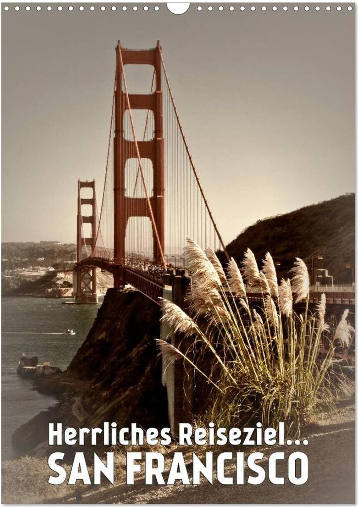 Herrliches Reiseziel... SAN FRANCISCO (Wandkalender 2026 DIN A3 hoch), CALVENDO Monatskalender