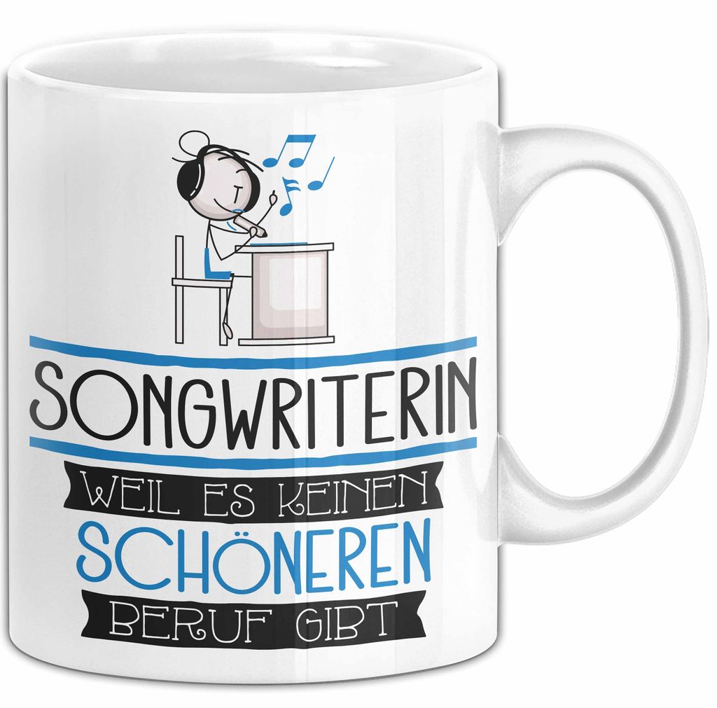 Songwriterin Weil Es Keinen Schöneren Beruf Gibt Tasse Geschenk für Eine Songwriterin Lustig (Weiß)