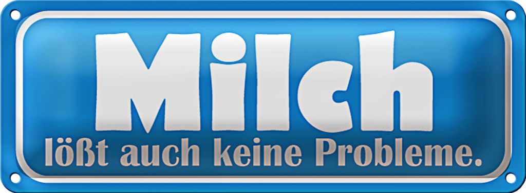 Blechschild Spruch 27x10cm Milch löst auch keine Probleme Dekoration