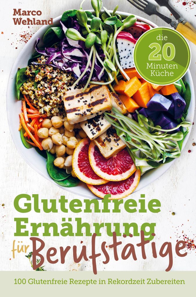 Glutenfreie Ernährung für Berufstätige - Die 20 Minuten Produktbild 