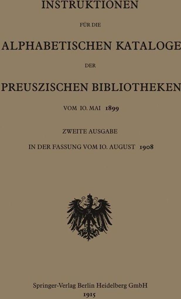 Instruktionen für die Alphabetischen Kataloge der Preuszischen Bibliotheken vom 10. Mai 1899