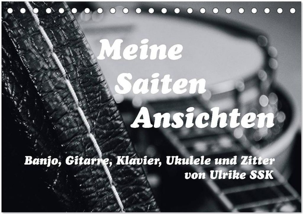 Meine Saiten Ansichten - Banjo, Gitarre, Klavier, Ukulele und Zitter von Ulrike SSK (Tischkalender 2026 DIN A5 quer), CALVENDO Monatskalender