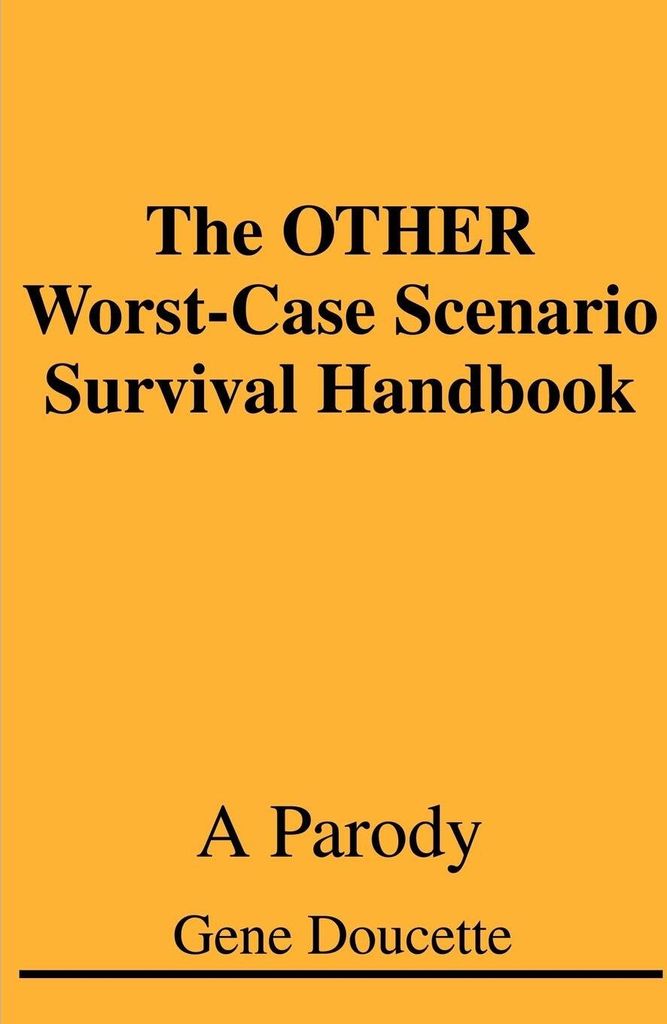 The OTHER Worst-Case Scenario Survival Handbook