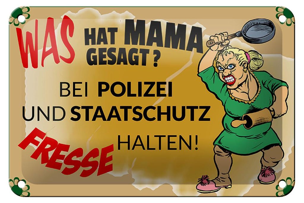 Blechschild Spruch 18x12cm Mama sagt Polizei Fresse halten