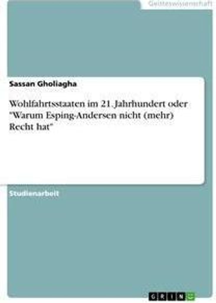 Wohlfahrtsstaaten im 21. Jahrhundert oder "Warum Esping-Andersen nicht (mehr) Recht hat"