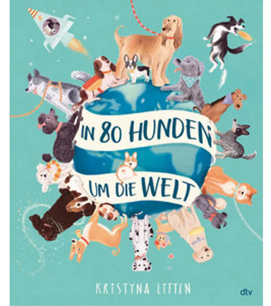 In 80 Hunden um die Welt : Panorama des chiens du monde entier illustré