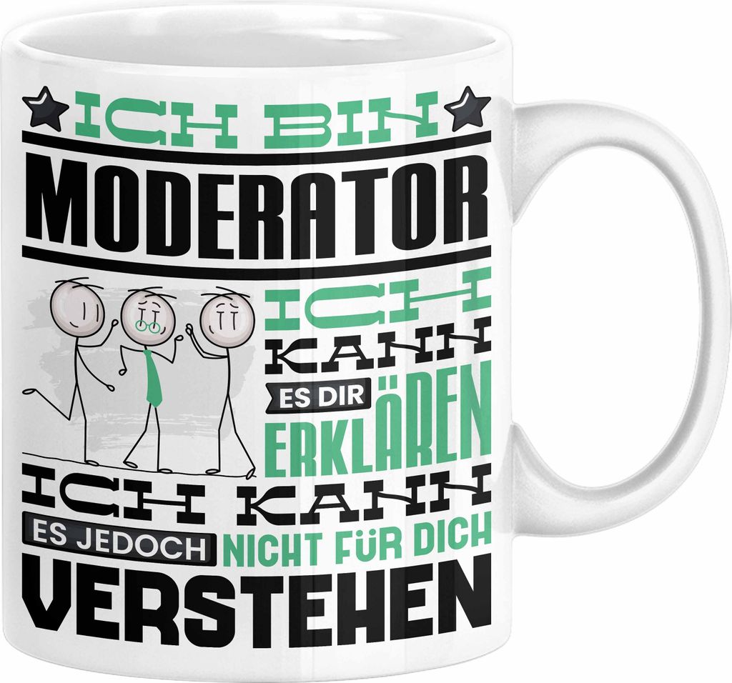 Moderator Geschenk Kaffee-Tasse Geschenkidee für Moderator Ich Bin Moderator Ich Kann Es Dir Erklären Jedoch Nicht Für Dich Verstehen Spruch Lus...