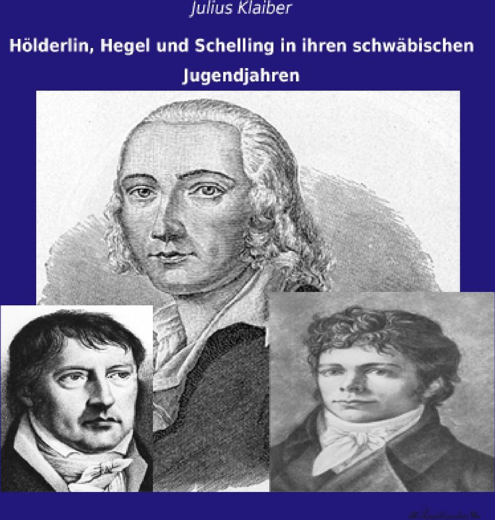 Hölderlin, Hegel und Schelling in ihren schwäbischen Jugendjahren