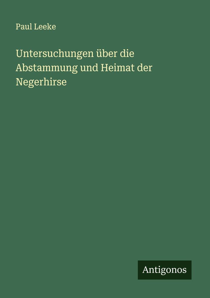 Untersuchungen über die Abstammung und Heimat der hirse