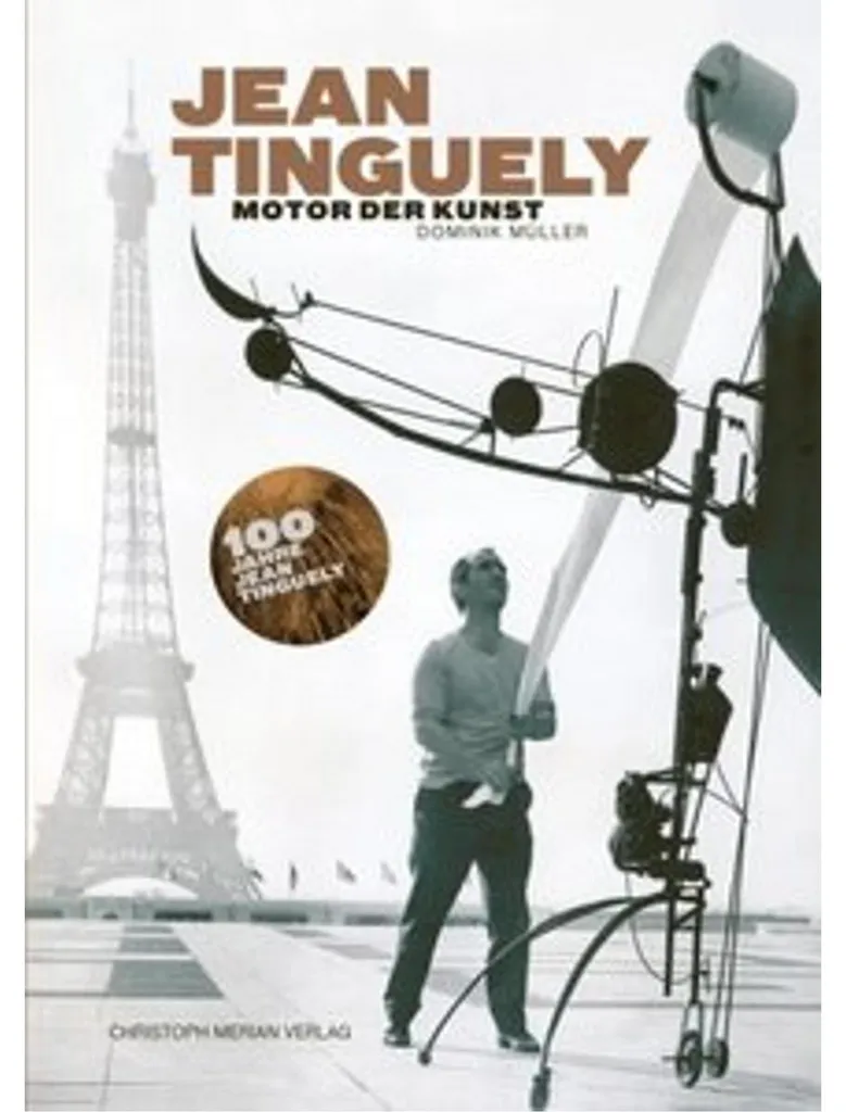 Jean Tinguely Motor der Kunst : Livre de référence sur l'art cinétique