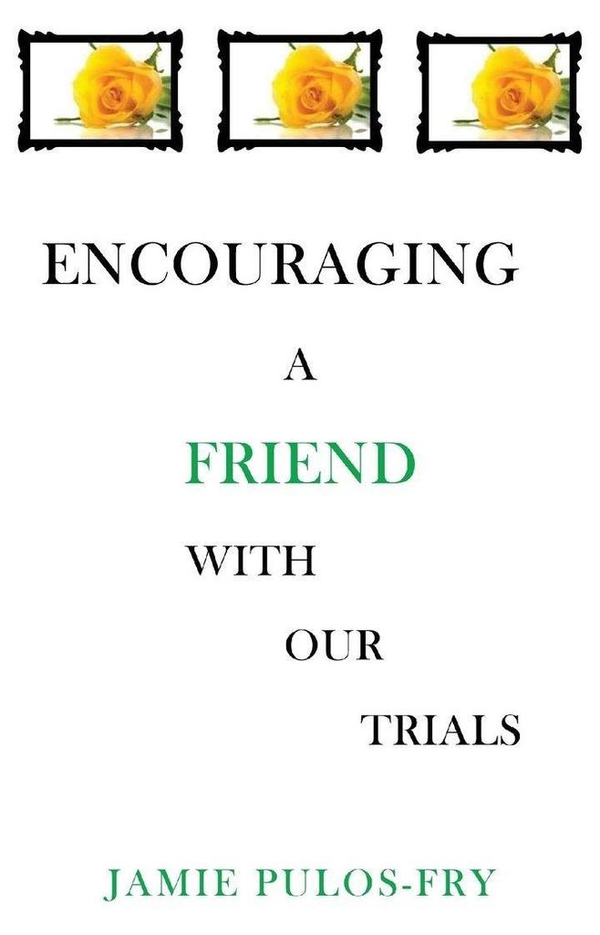 Encouraging A Friend with Our Trials