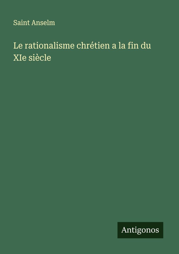 Der christliche Rationalismus am Ende des 11. Jahrhunderts
